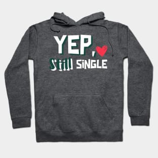 Yep, still Single Hoodie